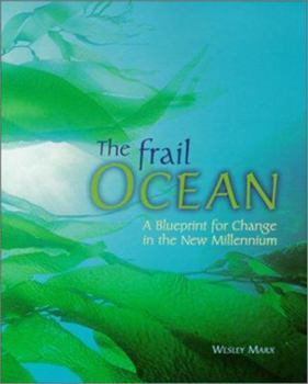 The Frail Ocean : A Blueprint for Change in the New Millennium