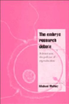 The Embryo Research Debate: Science and the Politics of Reproduction (Cambridge Cultural Social Studies) - Book  of the Cambridge Cultural Social Studies