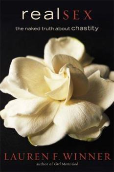 Hardcover Real Sex: The Naked Truth about Chastity Book