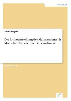 Paperback Die Risikoeinstellung des Managements als Motiv für Unternehmensübernahmen [German] Book
