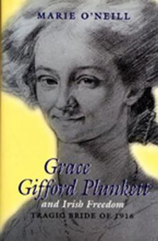 Grace Gifford Plunkett and Irish Freedom: Tragic Bride of 1916