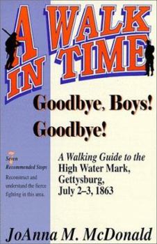 Goodbye, Boys! Goodbye!: A Walking Guide to the High Water Mark July 2-3, 1863