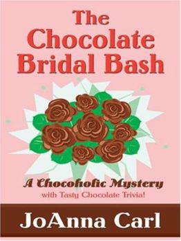 The Chocolate Bridal Bash (Chocoholic Mystery, Book 6) - Book #6 of the A Chocoholic Mystery