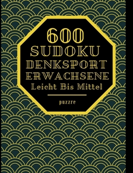 Paperback 600 Sudoku Denksport Erwachsene Leicht Bis Mittel: Rätselbuch Logikspiele Für Erwachsene [German] Book