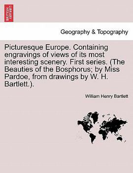 Paperback Picturesque Europe. Containing engravings of views of its most interesting scenery. First series. (The Beauties of the Bosphorus; by Miss Pardoe, from Book