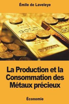 Paperback La Production et la Consommation des Métaux précieux [French] Book