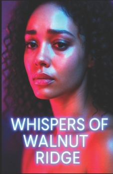 Whispers of Walnut Ridge: Where Identity Isn’t Yours to Keep: A Town That Never Lets You Leave