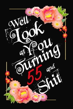 Paperback Well Look at You Turning 55 and Shit Notebook Gift: Lined Notebook / Journal Gift, 120 Pages, 6x9, Soft Cover, Matte Finish Book