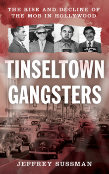 Hardcover Tinseltown Gangsters: The Rise and Decline of the Mob in Hollywood Book