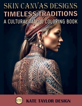 Paperback Timeless Traditions: A Cultural Tattoo Coloring Book: Artful Expressions of Culture and Identity Book