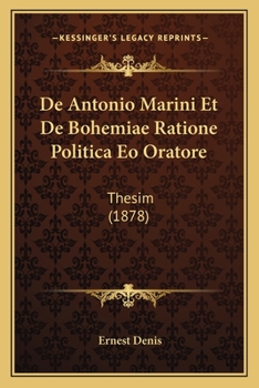 Paperback De Antonio Marini Et De Bohemiae Ratione Politica Eo Oratore: Thesim (1878) [Latin] Book