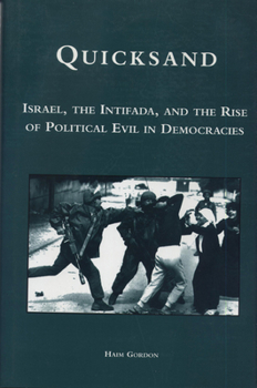 Hardcover Quicksand: Israel, the Intifada, and the Rise of Political Evil in Democracies Book