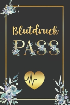 Blutdruckpass: Blutdruck Tagebuch zum Ausfüllen, Eintragen der Messwerte von Blutdruckwerten, kompakter Begleiter zur Kontrolle der ... für Diabetiker (German Edition)
