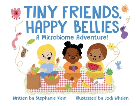 Paperback Tiny Friends, Happy Bellies: A Microbiome Adventure! Book