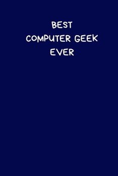 Paperback Best Computer Geek Ever: Lined A5 Notebook Blue (6" x 9") Funny Birthday Present for Men & Women Alternative to a Greeting Card, Banter Office Book