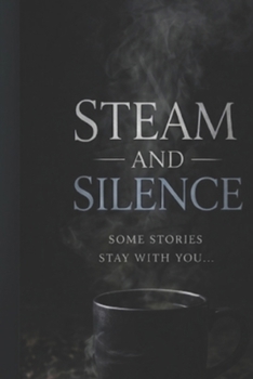 Paperback Steam & Silence: What I Carried, How I Survived, Where I Am Now Book