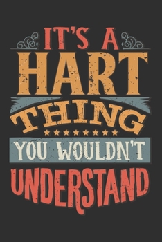 It's A Hart You Wouldn't Understand: Want To Create An Emotional Moment For The Hart Family? Show The Hart's You Care With This Personal Custom Gift ... Surname Planner Calendar Notebook Journal