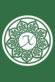 X: Initial X Monogram Notebook Journal Gift Circular Celtic Knot design (Celtic Knot Monogram Journals)