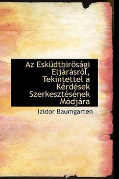 Paperback AZ Esk Dtbir S GI Elj R Sr L, Tekintettel A K Rd Sek Szerkeszt S NEK M DJ Ra Book