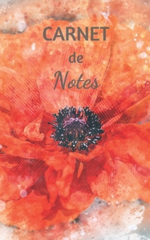 Carnet de notes: Carnet de notes coquelicot | Idée cadeau original pour filles & femmes | Journal ligné | 5 x 8 pouces (12,7 x 20,32 cm) |120 pages (French Edition)