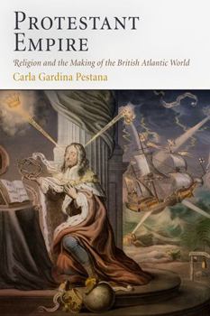 Paperback Protestant Empire: Religion and the Making of the British Atlantic World Book