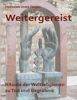 Paperback Weitergereist: Rituale der Weltreligionen zu Tod und Begräbnis [German] Book