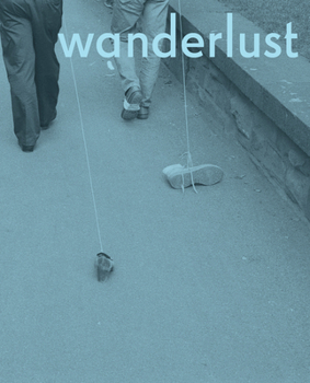 Hardcover Wanderlust: Actions, Traces, Journeys 1967-2017 Book