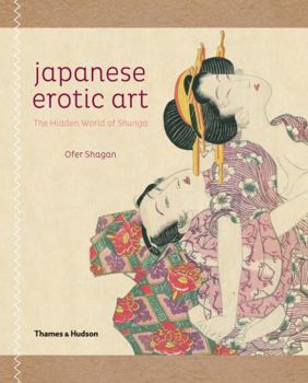 Paperback Japanese Erotic Art: The Hidden World of Shunga Book