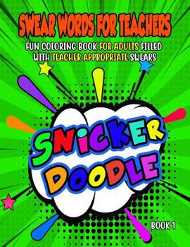 Swear Words for Teachers: Funny Adult Coloring Book for Teachers, Professors, Tutors, Coaches and Instructors