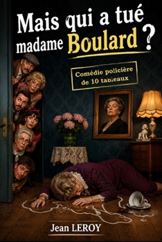 Mais qui a tué Madame Boulard ?: Une étrange affaire ! (French Edition)
