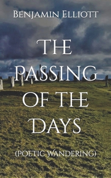 Paperback The Passing of the Days: (Poetic Wandering) Book