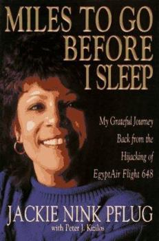 Hardcover Miles to Go Before I Sleep: My Grateful Journey Back from the Hijacking of Eqyptair Flight 648 Book