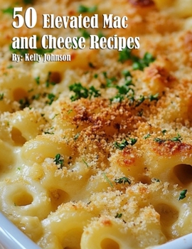 Paperback 50 Elevated Mac and Cheese Recipes Book