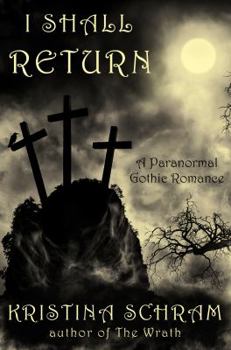 Paperback I Shall Return: A Paranormal Gothic Romance: A Paranormal Gothic Romance Book