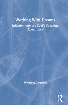 Hardcover Working With Dreams: Initiation into the Soul's Speaking About Itself Book