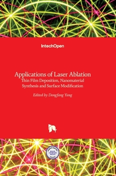 Hardcover Applications of Laser Ablation: Thin Film Deposition, Nanomaterial Synthesis and Surface Modification Book