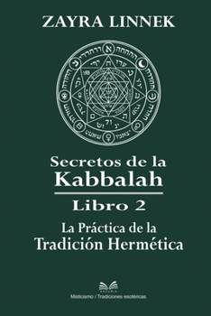 Secretos de la Kabbalah Libro 2: La Práctica de la Tradición Hermética -