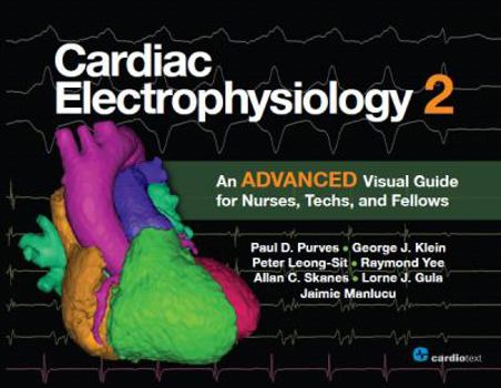 Paperback Cardiac Electrophysiology 2: An Advanced Visual Guide for Nurses, Techs, and Fellows Book