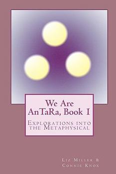 Paperback We Are AnTaRa, Book 1: Explorations into the Metaphysical Book