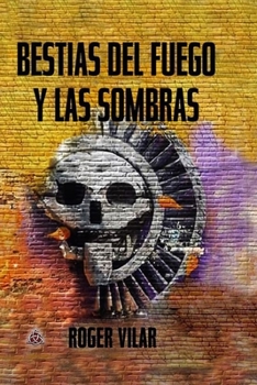 Paperback Bestias del Fuego Y Las Sombras [Spanish] Book