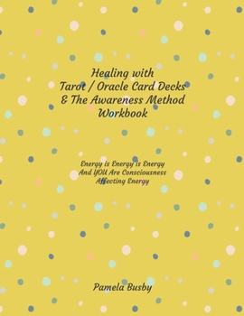 Paperback Healing with Tarot / Oracle & The Awareness Method Workbook: Use your Tarot Decks and Oracle Cards to Heal Emotional Trauma and MORE with this Powerfu Book