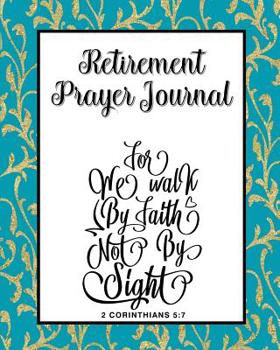 Paperback Retirement Prayer Journal: 60 days of Guided Prompts and Scriptures Walk by Faith Blue Gold Book