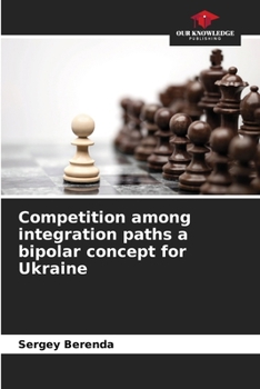 Paperback Competition among integration paths a bipolar concept for Ukraine Book