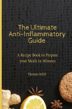 Paperback The Ultimate Anti-Inflammatory Guide: A Recipe Book to Prepare your Meals in Minutes Book