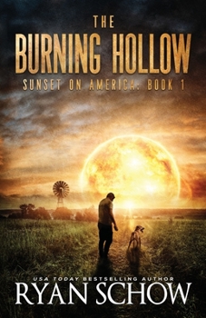 The Burning Hollow: A Post-Apocalyptic Survival Thriller Series - Book #1 of the Sunset on America