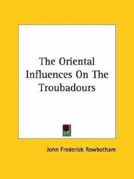 Paperback The Oriental Influences On The Troubadours Book