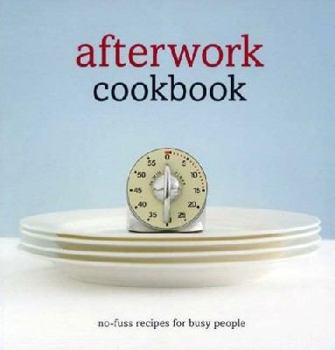 Paperback Afterwork Cookbook: No Fuss Recipes for Busy People Book