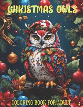 Christmas Owls Coloring Book For Adult Beautiful Christmas Owls Coloring Pages For Adults: Awesome Christmas Gifts Stained Glass Owls Coloring Book For Adults.