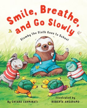 Paperback Smile, Breathe, and Go Slowly: Slumby the Sloth Goes to School Book