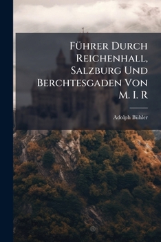 Paperback Führer Durch Reichenhall, Salzburg Und Berchtesgaden Von M. I. R Book